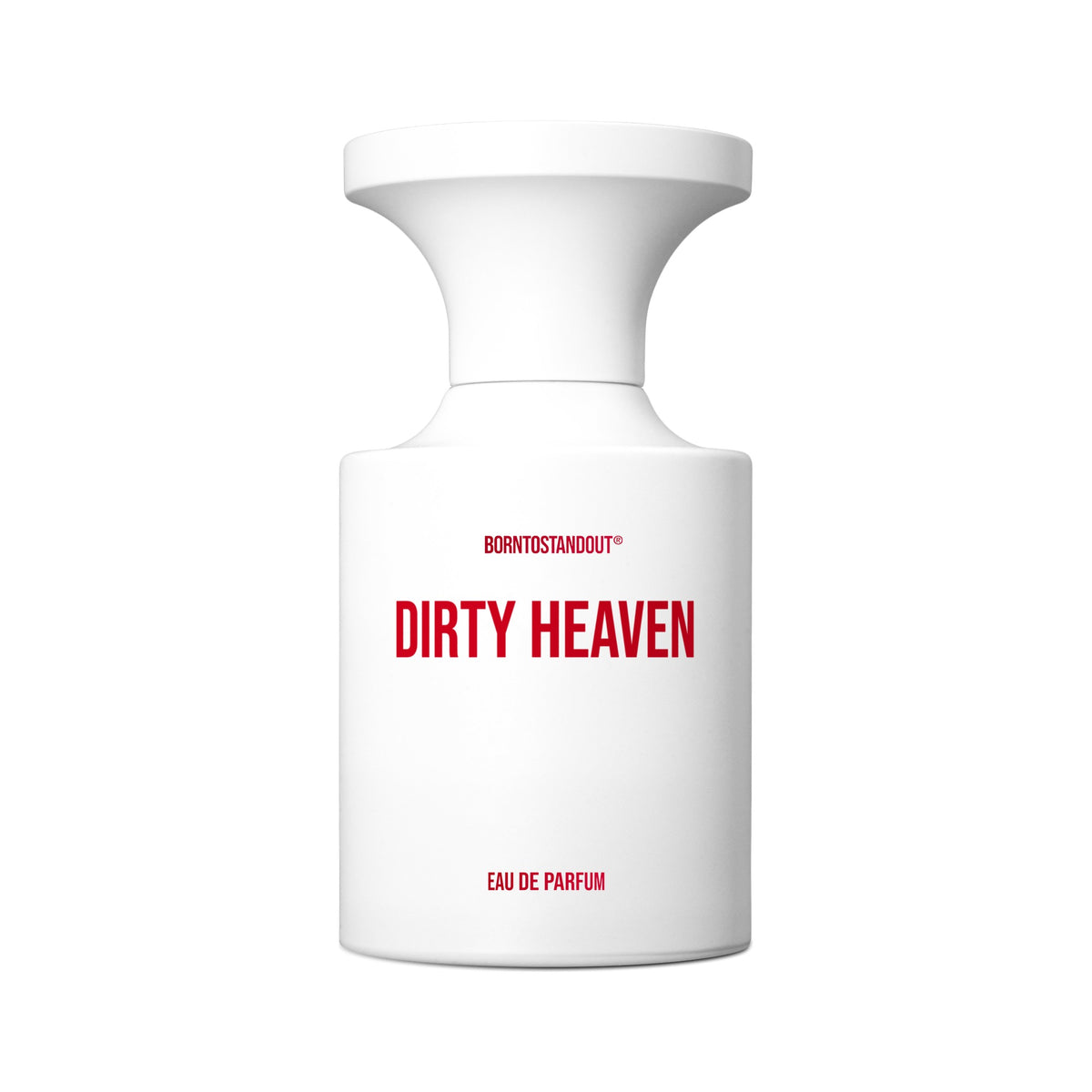 BORNTOSTANDOUT Dirty Heaven